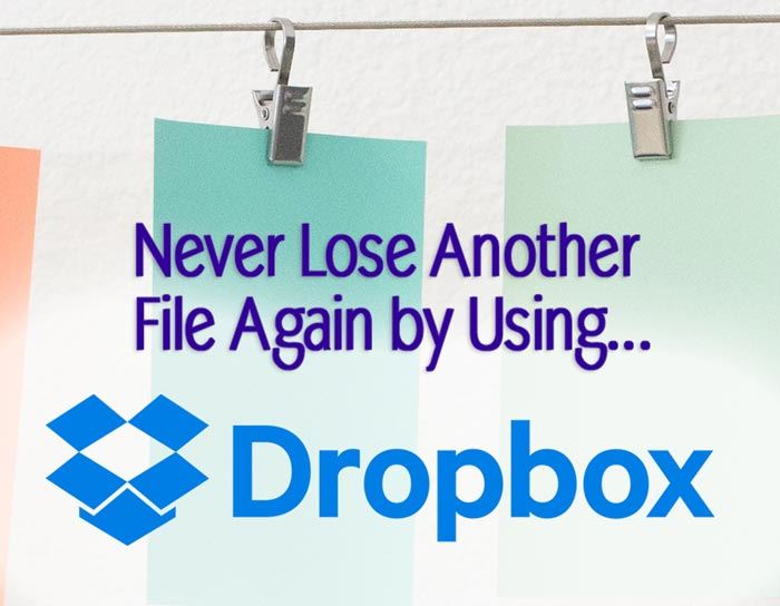 Never Lose Another File Again by Using Dropbox